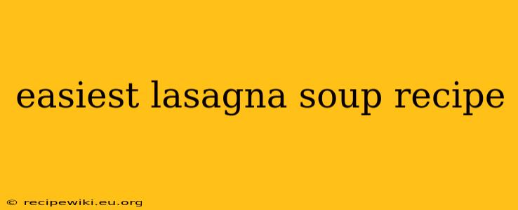 easiest lasagna soup recipe