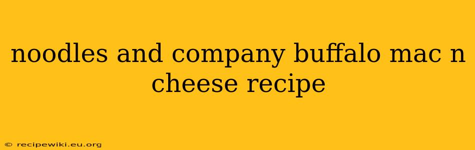 noodles and company buffalo mac n cheese recipe