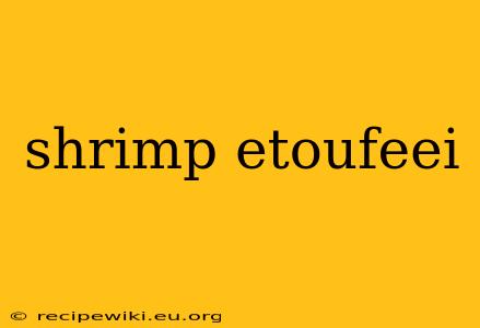 shrimp etoufeei