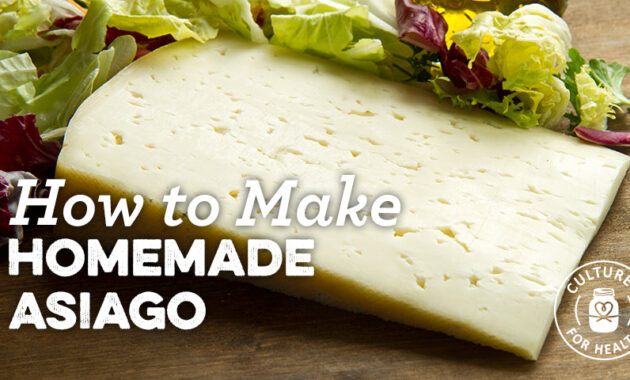 How to Make Homemade Asiago Cheese The Only Recipe You'll Need