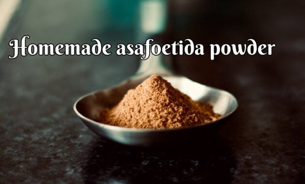 Asafoetida Powder Making Process at Roy Wall blog
